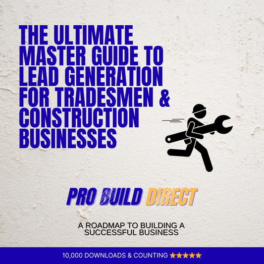The Ultimate Master Guide to Lead Generation for Tradesmen & Construction Businesses 2