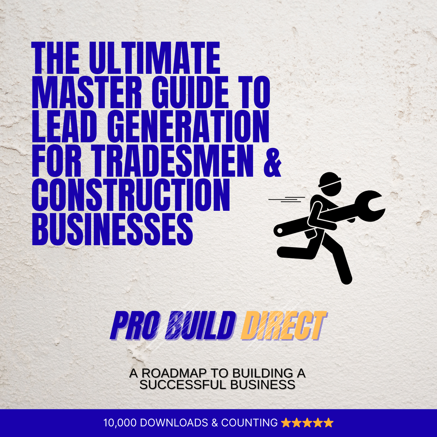 The Ultimate Master Guide to Lead Generation for Tradesmen & Construction Businesses